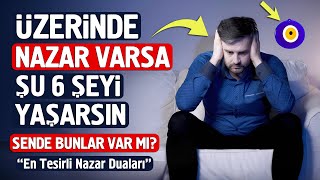 Dikkat Üzerinde Nazar Varsa Şu 6 Şeyi Yaşarsın Sende Bunlar Var mı En Tesirli Nazar Duaları [upl. by Aivizt23]