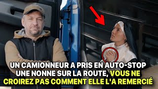 Un camionneur a pris en autostop une nonne vous ne croirez pas comment elle la remercié… [upl. by Patnode953]