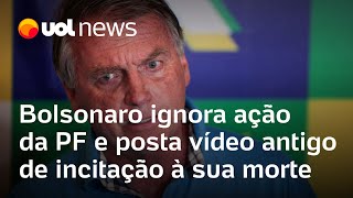 Bolsonaro ignora ação da PF e posta vídeo antigo de incitação à sua morte [upl. by Koralie]