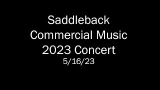 2023 Saddleback Commercial Music Spring Concert 51623 [upl. by Yekcin]