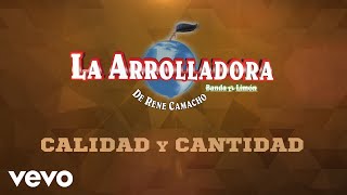 La Arrolladora Banda El Limón De René Camacho  Calidad Y Cantidad Lyric Video [upl. by Wileen]