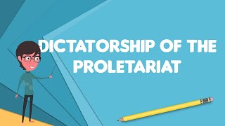 What is Dictatorship of the proletariat Explain Dictatorship of the proletariat [upl. by Bette-Ann520]