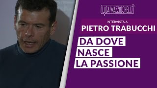 Da dove nasce la passione  Pietro Trabucchi [upl. by Rahas81]