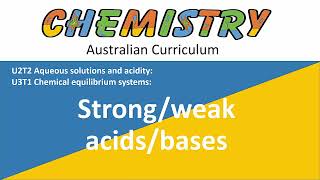 Strong weak acids bases  U2 and U3  ATAR Chemistry QCE updated [upl. by Iruahs]