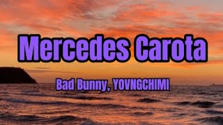 Mercedes Carota  Bad Bunny YOVNGCHIMI LetraLyrics [upl. by Arakahs51]