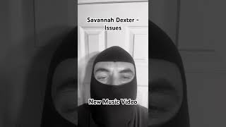 Savannah Dexter  Issues savannahdexter newsong popmusic musicvideos [upl. by Towne]