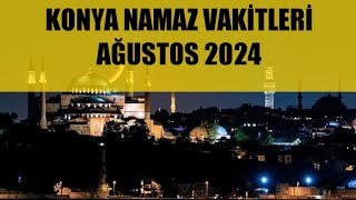 Konya Namaz Vakitleri  AÄUSTOS 2024 [upl. by Gilpin]