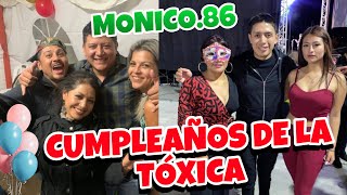 MONICO86 CUMPLEAÑOS DE LA TÓXICA [upl. by Aerdnaek]