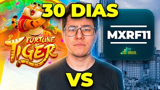 30 DIAS APOSTANDO NO TIGRINHO VS COMPRANDO MXRF11 QUAL RENDEU MAIS [upl. by Renie]