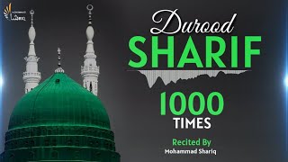 Durood Sharif  1000 Times  Salawat  The Solution Of All Problems  Mohammad Shariq [upl. by Kcirdahs386]