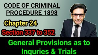 chapter 24 crpc  section 337 to 352 crpc  general provisions as to Inquiries and trials [upl. by Torbert]