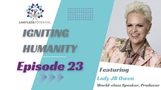 Igniting Humanity Episode 23 with Lady JB Owen [upl. by Reiner641]