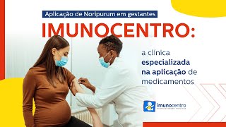 Aplicação de Noripurum em gestantes  Imunocentro  Especialidades Médicas [upl. by Clance]