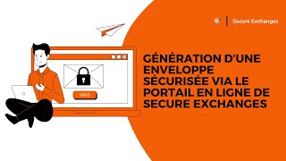 Génération dune enveloppe sécurisée via le portail en ligne de Secure Exchanges [upl. by Jilly]