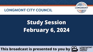 Longmont City Council  Study Session  February 6 2024 [upl. by Atnohs156]