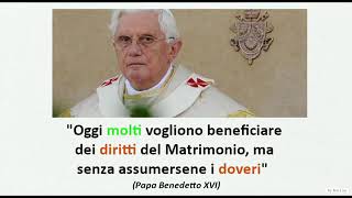 Benedetto XVI quotIl Matrimonio ha anche dei DOVERIquot playlist note indigeste imm fissa [upl. by Rothstein900]