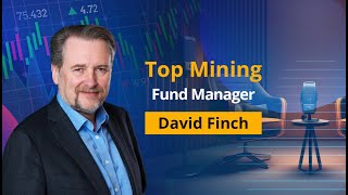 Insight From Europes Top Mining Equity Fund Manager  David Finch [upl. by Raquela]