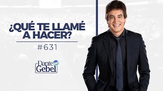 Dante Gebel 631  ¿Qué te llamé a hacer [upl. by Edmonds819]