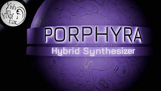 The Ultimate Sound Design Tool Porphrya Synthesizer [upl. by Annamaria]