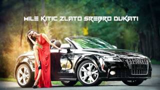 Mile Kitic Zlato Srebro Dukati Remix [upl. by Nnairol867]