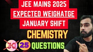 JEE MAINS 2025 JANUARY SHIFT  EXPECTED WEIGHTAGE CHEMISTRY AFTER PATTERN CHANGE  jee2025 iitjee [upl. by Pond433]