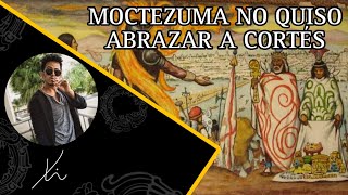 Moctezuma no quiso abrazar a Cortés [upl. by Eenimod]