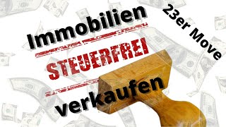 23er Move  steuerfreier Verkauf von Immobilien [upl. by Seuqram]