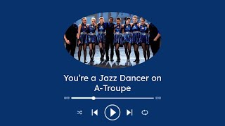 Youre a Jazz Dancer on ATroupe  A TNS Playlist [upl. by Wettam]