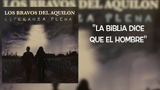 La Biblia Dice Que El Hombre Los Bravos Del Aquilon MUSICA CRISTIANA [upl. by Jestude]