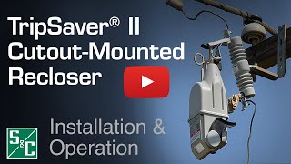 TripSaver® II Cutout Mounted Recloser Installation amp Operation [upl. by Faye]