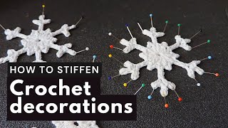 How to stiffen crochet decorations  starching crochet snowflakes tutorial [upl. by Akyssej]