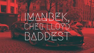 Imanbek Cher Lloyd  Baddest  Extended Remix [upl. by Nadine]