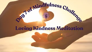 Day 7 LovingKindness Meditation  30Day Mindfulness Challenge [upl. by Schacker]