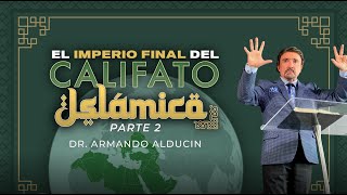 El Imperio Final del Califato Islámico  Parte 2  Dr Armando Alducin [upl. by Aliahs]