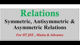 Symmetric  Antisymmetric amp Asymmetric RelationsDiscrete mathematicsfunctions [upl. by Lirbaj]