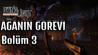 Ağanın Görevi  Dying Light 3 [upl. by Ydnir58]