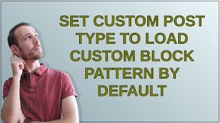 Wordpress Set custom post type to load custom block pattern by default [upl. by Morly1]