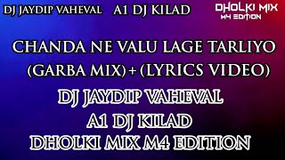 CHANDA NE VALU LAGE TARLIYO GARBA MIX  LYRICS VIDEO A1 DJ KILAD amp DJ JAYDIP VAHEVAL amp [upl. by Audrye]