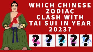 5 CHINESE ZODIAC CLASH WITH TAI SUI 2023 UNLUKIEST CHINESE ANIMAL SIGNS IN YEAR OF THE RABBIT [upl. by Ataymik800]