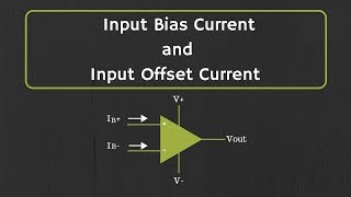 OpAmp Input Bias Current and Input Offset Current Explained [upl. by Liuka]