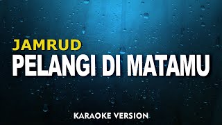 Jamrud  Pelangi Di Matamu Karaoke Version [upl. by Gallard]