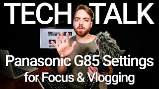 Panasonic G85 Focus and Vlogging Settings [upl. by Lodovico181]