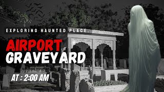 Exploring Karachi Airport Graveyard In The Dark Hours  Haunted Graveyard [upl. by Lenneuq]