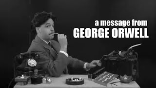 A message from George Orwell to everyone on the Internet [upl. by Dnomrej]