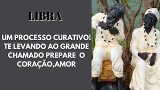 LIBRA 💥 UM PROCESSO CURATIVO TE LEVANDO AO GRANDE CHAMADO PREPARE O CORAÇÃOAMOR [upl. by Akiwak]