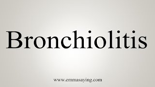 How To Say Bronchiolitis [upl. by Haseena]