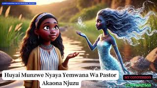 Huyai Munzwe Nyaya Yemwana Wa Pastor Akaona Njuzu [upl. by Anifares]