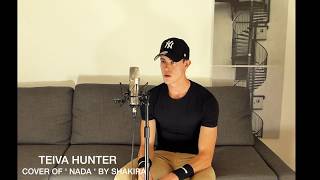 Shakira  Nada  Cover by Teiva Hunter [upl. by Dunlavy]