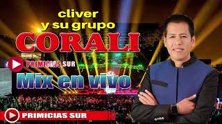 CLIVER Y SU GRUPO CORALI  MIX EN VIVO [upl. by Ahtnamys]