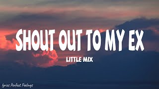 Little Mix  Shout Out To My Ex Lyrics [upl. by Aissatsan]